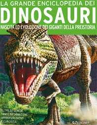 La grande enciclopedia dei dinosauri. Nascita ed evoluzione dei giganti della preistoria - Librerie.coop La grande enciclopedia dei dinosauri. Nascita ed evoluzione dei giganti della preistoria - Librerie.coop