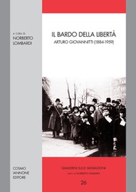 Il bardo della libertà. Arturo Giovannitti (1884-1959) - Librerie.coop