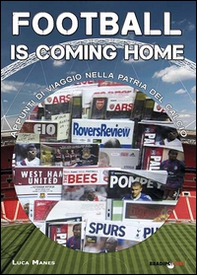 Football is coming home. Appunti di viaggio nella patria del calcio - Librerie.coop Football is coming home. Appunti di viaggio nella patria del calcio - Librerie.coop