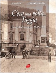 C'era una volta Taggia. Un secolo di immagini (1870-1970) - Librerie.coop