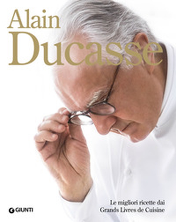 Alain Ducasse. Le migliori ricette dai Grands Livres de Cuisine - Librerie.coop Alain Ducasse. Le migliori ricette dai Grands Livres de Cuisine - Librerie.coop