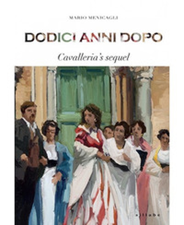 Dodici anni dopo. Cavalleria's sequel - Librerie.coop Dodici anni dopo. Cavalleria's sequel - Librerie.coop