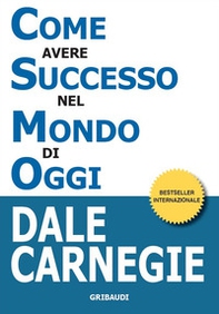 Come avere successo nel mondo di oggi. Storie di vita di perone di successo per ispirarti e motivarti - Librerie.coop