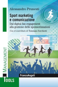 Sport marketing e comunicazione. Dal digital fan engagement alla gestione delle sponsorizzazioni - Librerie.coop