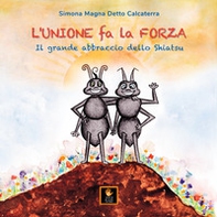 L'unione fa la forza. Il grande abbraccio dello shiatsu - Librerie.coop L'unione fa la forza. Il grande abbraccio dello shiatsu - Librerie.coop