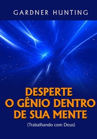 Desperte o gênio dentro de sua mente. (Trabalhando com Deus) - Librerie.coop