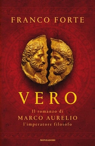 Vero. Il romanzo di Marco Aurelio, l'imperatore filosofo - Librerie.coop