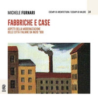 Fabbriche e case. Aspetti della modernizzazione delle città italiane da inizio '900 - Librerie.coop