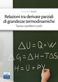 Relazioni tra derivate parziali di grandezze termodinamiche. Teoria e problemi svolti - Librerie.coop
