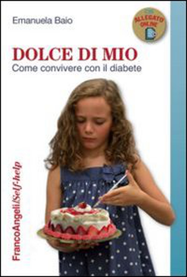 Dolce di mio. Come convivere con il diabete - Librerie.coop Dolce di mio. Come convivere con il diabete - Librerie.coop