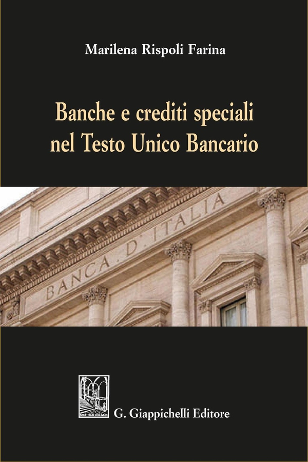 Banche e crediti speciali nel Testo Unico Bancario - Librerie.coop Banche e crediti speciali nel Testo Unico Bancario - Librerie.coop
