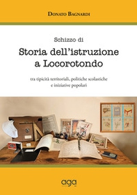 Schizzo di storia dell'istruzione a Locorotondo. Tra tipicità territoriali, politiche scolastiche e iniziative popolari - Librerie.coop