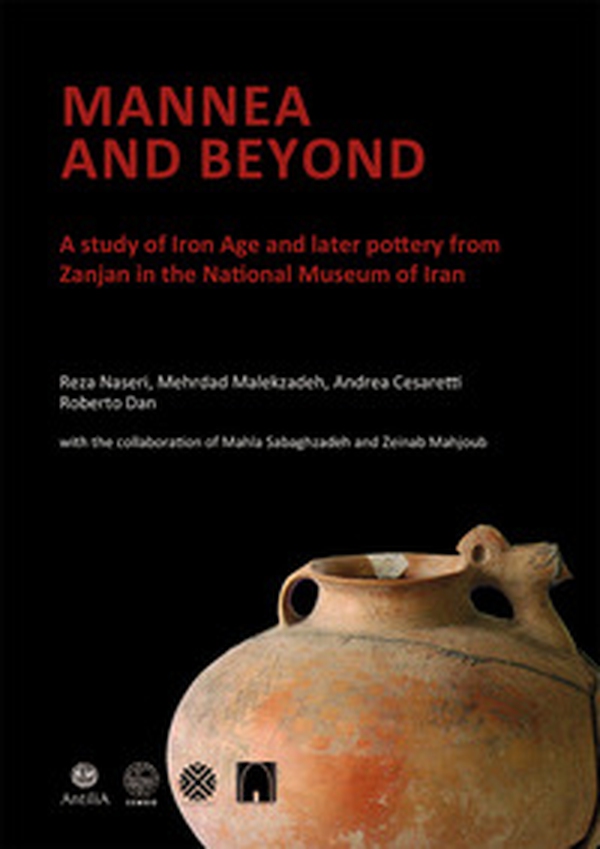 Mannea and beyond. A study of Iron Age and later pottery from Zanjan in the National Museum of Iran - Librerie.coop