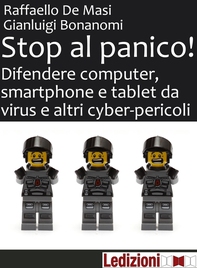 Stop al panico! Difendere computer, smartphone e tablet da virus e altri cyber-pericoli - Librerie.coop Stop al panico! Difendere computer, smartphone e tablet da virus e altri cyber-pericoli - Librerie.coop