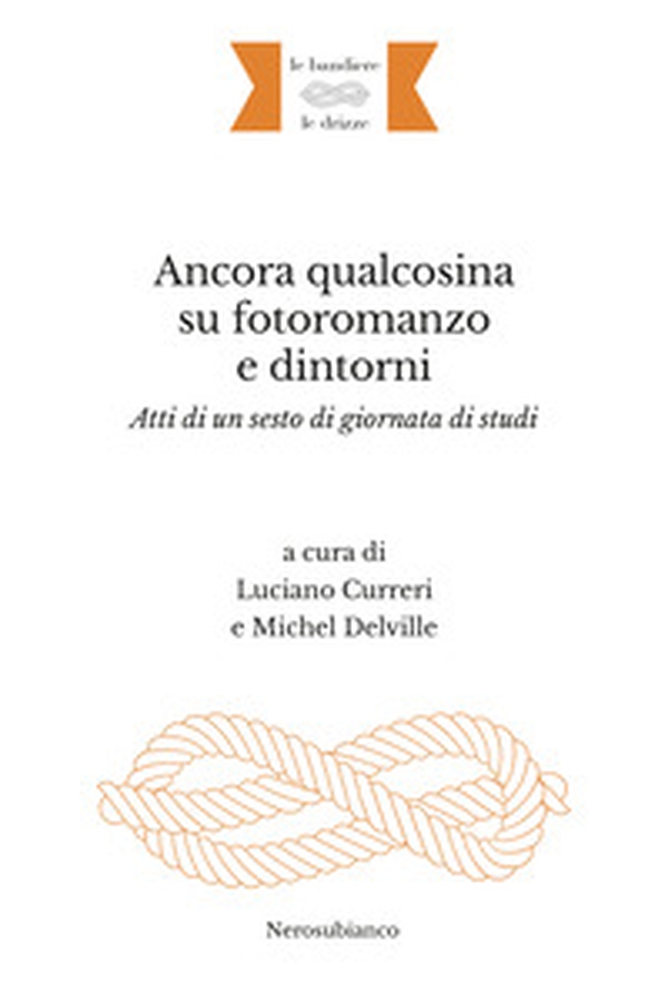 Ancora qualcosina su fotoromanzo e dintorni. Atti di un sesto di giornata di studi. Ediz. italiana e francese - Librerie.coop Ancora qualcosina su fotoromanzo e dintorni. Atti di un sesto di giornata di studi. Ediz. italiana e francese - Librerie.coop