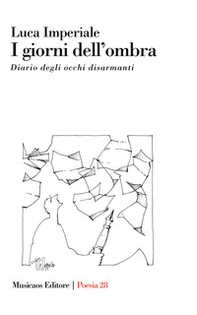 I giorni dell'ombra. Diario degli occhi disarmanti - Librerie.coop