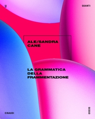 La grammatica della frammentazione (QUANTI EINAUDI 29) - Librerie.coop La grammatica della frammentazione (QUANTI EINAUDI 29) - Librerie.coop