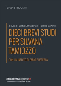 Dieci brevi studi per Silvana Tamiozzo - Librerie.coop
