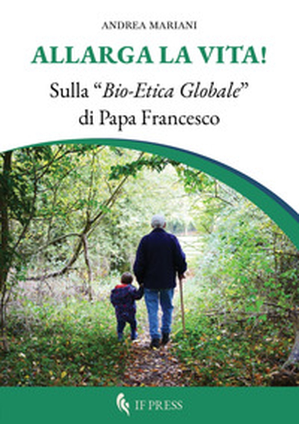 Allarga la vita! Sulla «bio-etica globale» di papa Francesco - Librerie.coop Allarga la vita! Sulla «bio-etica globale» di papa Francesco - Librerie.coop