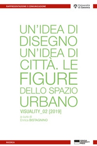 Un'idea di disegno. Un'idea di città. Le figure dello spazio urbano - Librerie.coop
