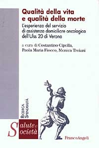 Qualità della vita e qualità della morte. L'esperienza del servizio di assistenza domiciliare oncologica dell'Ulss 20 di Verona - Librerie.coop
