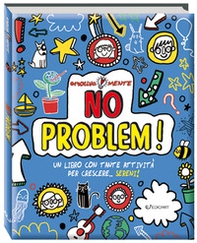 No problem! Un libro con tante attività per crescere... sereni! - Librerie.coop