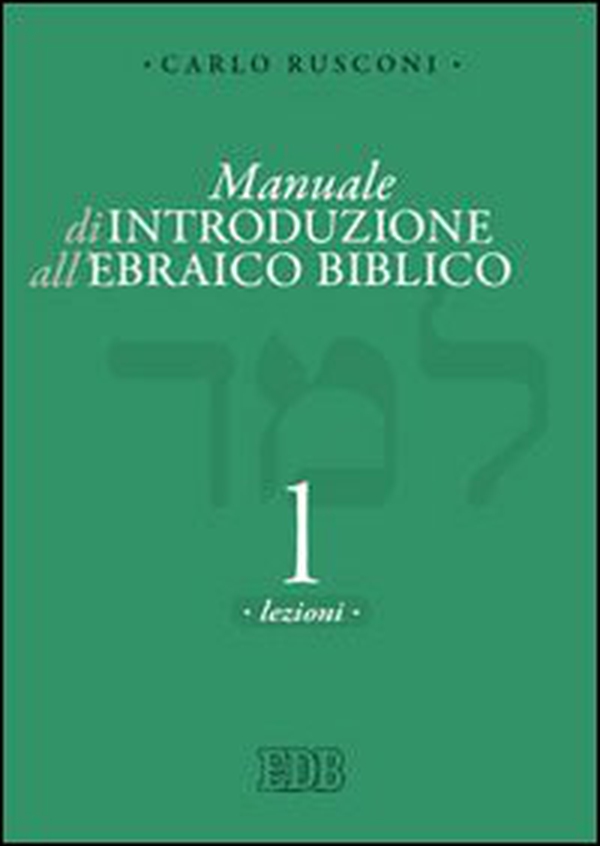 Manuale di introduzione all'ebraico biblico - Vol. 1 - Librerie.coop Manuale di introduzione all'ebraico biblico - Vol. 1 - Librerie.coop