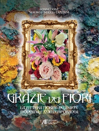 Grazie dei fiori. La pittura fiorita nell'Arte Moderna e Contemporanea - Librerie.coop