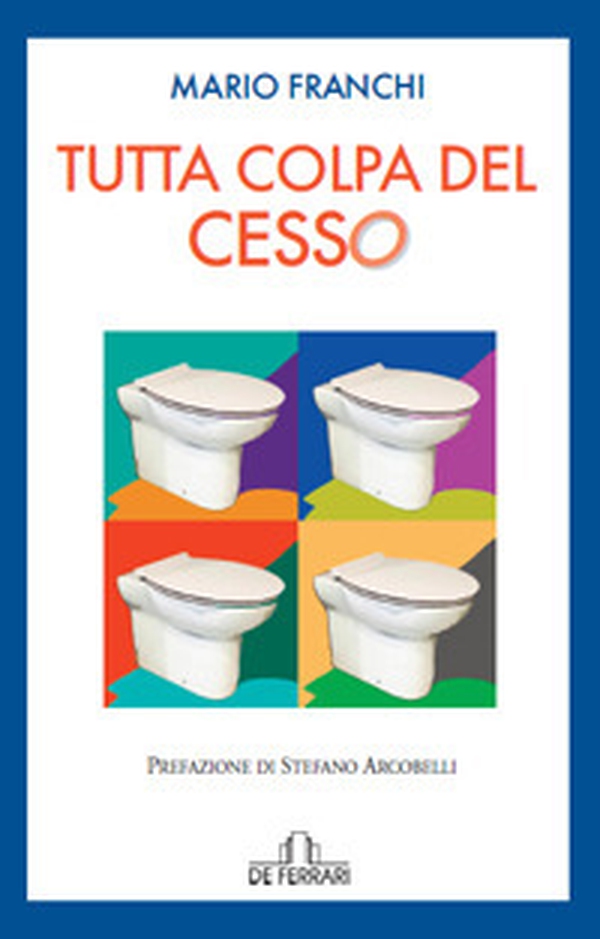 Tutta colpa del cesso - Librerie.coop Tutta colpa del cesso - Librerie.coop