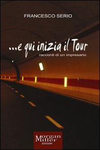 ... E qui inizia il tour (racconti di un impresario) - Librerie.coop
