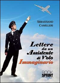 Lettere da un assistente di volo immaginario - Librerie.coop