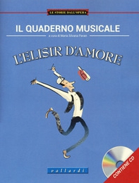 Il quaderno musicale. L'elisir d'amore - Librerie.coop Il quaderno musicale. L'elisir d'amore - Librerie.coop