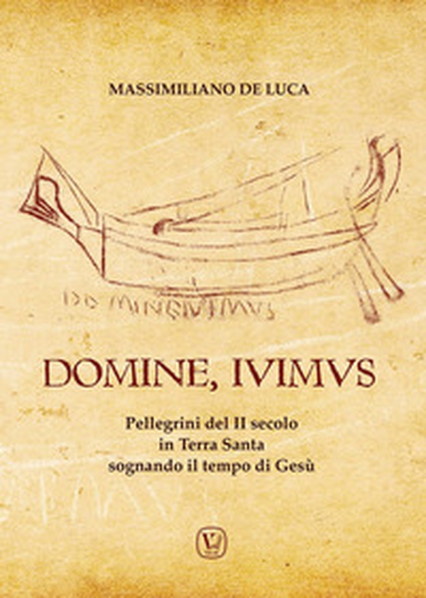 Domine, Ivimus. Pellegrini del II secolo in Terra Santa sognando il tempo di Gesù - Librerie.coop Domine, Ivimus. Pellegrini del II secolo in Terra Santa sognando il tempo di Gesù - Librerie.coop