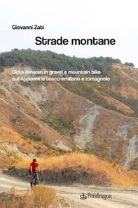 Strade montane. Otto itinerari in gravel e mountain bike sull'Appennino tosco-emiliano e romagnolo - Librerie.coop Strade montane. Otto itinerari in gravel e mountain bike sull'Appennino tosco-emiliano e romagnolo - Librerie.coop