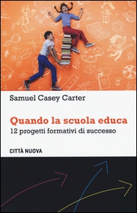 Quando la scuola educa. 12 progetti formativi di successo - Librerie.coop