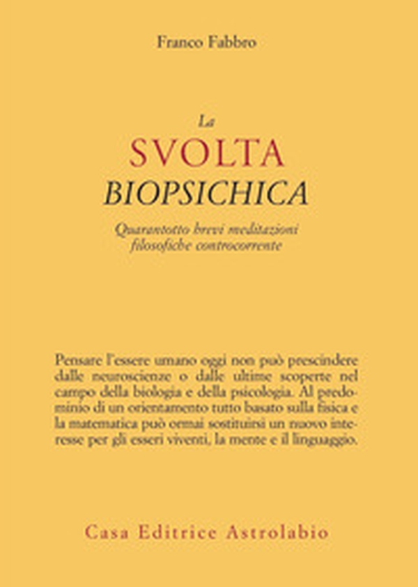 La svolta biopsichica. Quarantotto brevi meditazioni filosofiche controcorrente - Librerie.coop La svolta biopsichica. Quarantotto brevi meditazioni filosofiche controcorrente - Librerie.coop