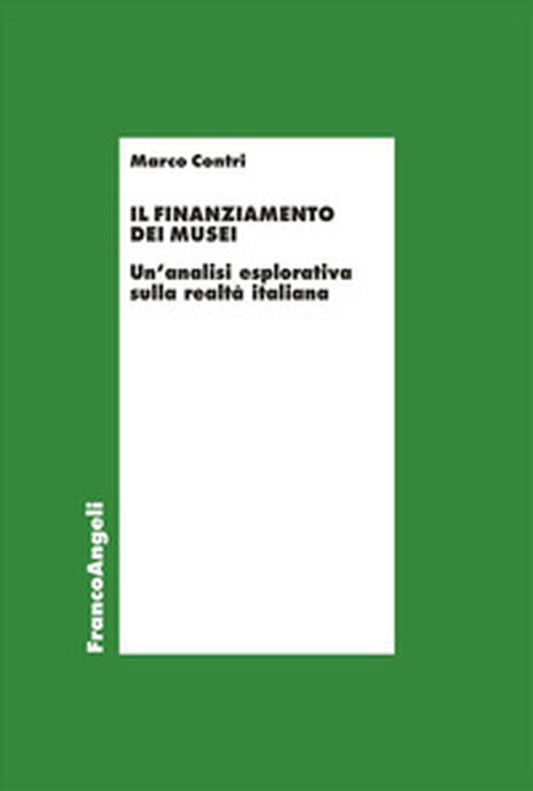 Il finanziamento dei musei. Un'analisi esplorativa sulla realtà italiana - Librerie.coop