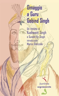 Omaggio a Guru Gobind Singh. Un ritratto di Khushwant Singh - Librerie.coop
