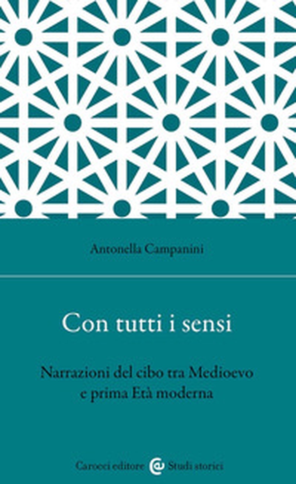 Con tutti i sensi. Narrazioni del cibo tra Medioevo e prima età moderna - Librerie.coop Con tutti i sensi. Narrazioni del cibo tra Medioevo e prima età moderna - Librerie.coop