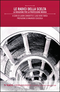 Le radici della scelta. La vocazione per la professione medica - Librerie.coop Le radici della scelta. La vocazione per la professione medica - Librerie.coop