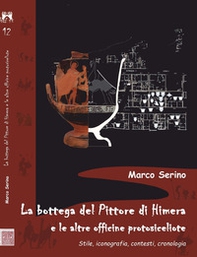 La bottega del Pittore di Himera e le altre officine protosiceliote. Stile, iconografia, contesti, cronologia - Librerie.coop La bottega del Pittore di Himera e le altre officine protosiceliote. Stile, iconografia, contesti, cronologia - Librerie.coop