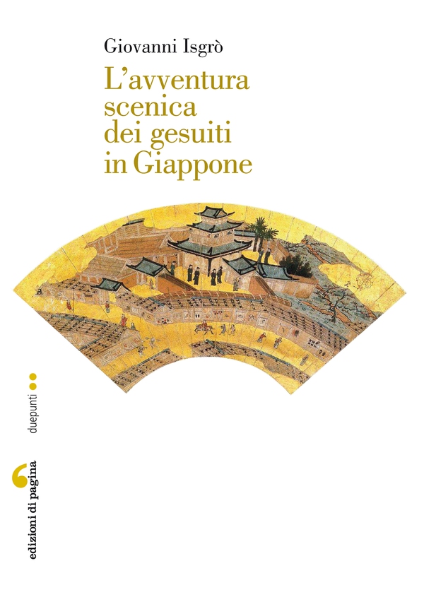 L’avventura scenica dei gesuiti in Giappone - Librerie.coop L’avventura scenica dei gesuiti in Giappone - Librerie.coop