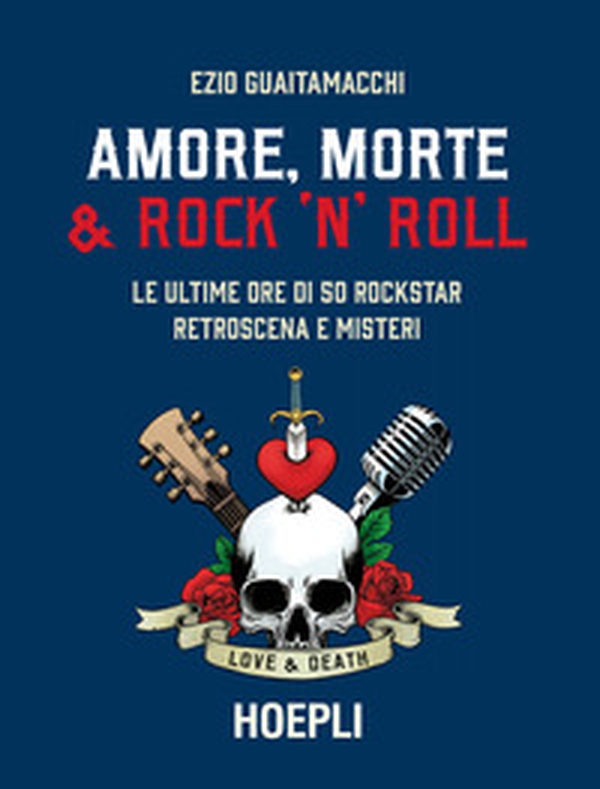 Amore, morte & rock 'n' roll. Le ultime ore di 50 rockstar: retroscena e misteri - Librerie.coop Amore, morte & rock 'n' roll. Le ultime ore di 50 rockstar: retroscena e misteri - Librerie.coop
