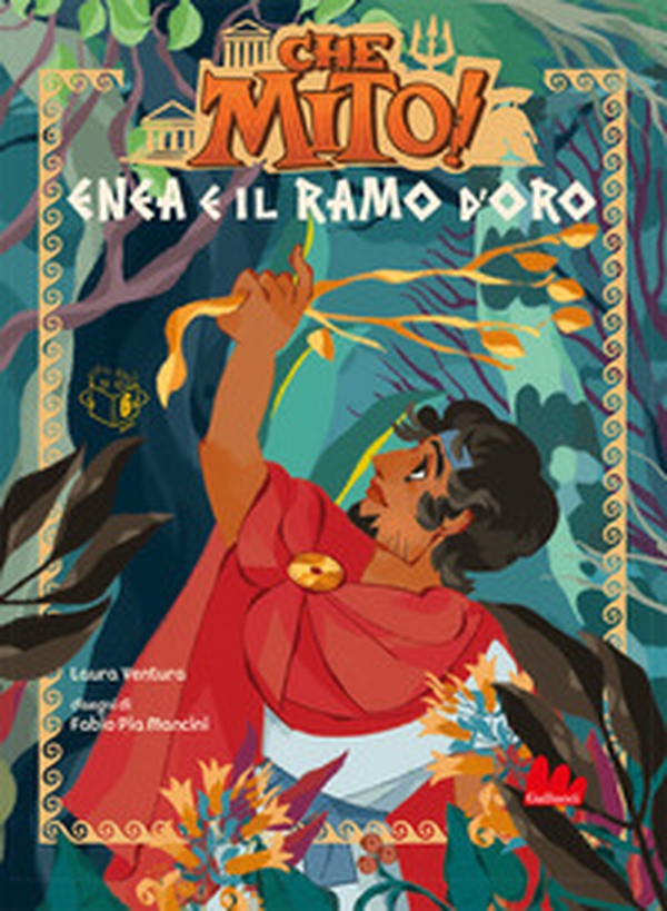 Enea e il ramo d'oro. Che mito! - Librerie.coop Enea e il ramo d'oro. Che mito! - Librerie.coop