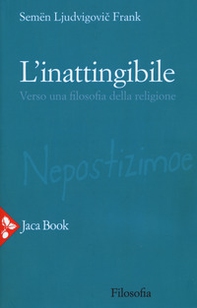 L'inattingibile. Verso una filosofia della religione - Librerie.coop