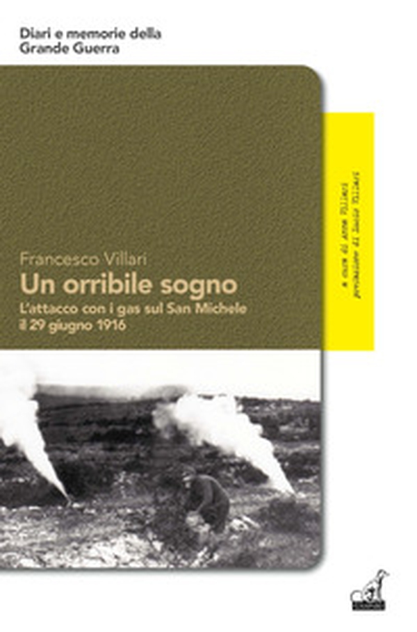Un orribile sogno. L'attacco con i gas sul San Michele il 29 giugno 1916 - Librerie.coop Un orribile sogno. L'attacco con i gas sul San Michele il 29 giugno 1916 - Librerie.coop