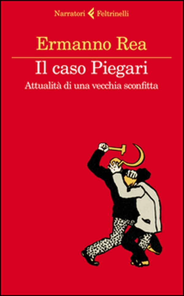 Il caso Piegari. Attualità di una vecchia sconfitta - Librerie.coop Il caso Piegari. Attualità di una vecchia sconfitta - Librerie.coop