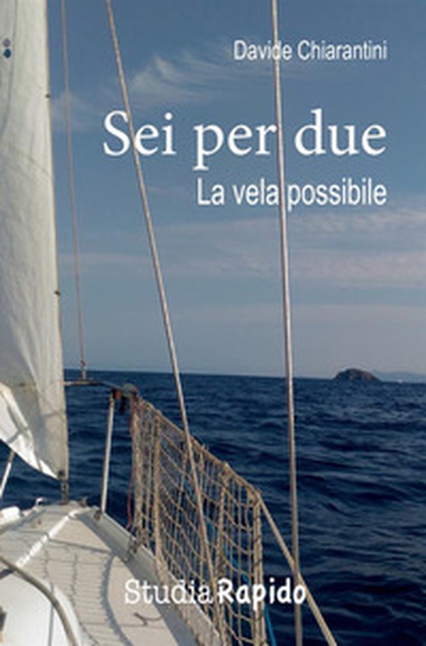 Sei per due. La vela possibile - Librerie.coop Sei per due. La vela possibile - Librerie.coop