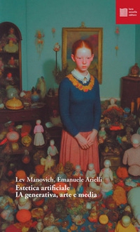 Estetica artificiale. IA generativa, arte e media - Librerie.coop
