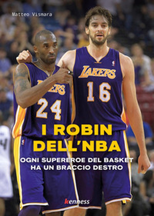 I Robin dell'NBA. Ogni supereroe del basket ha un braccio destro - Librerie.coop